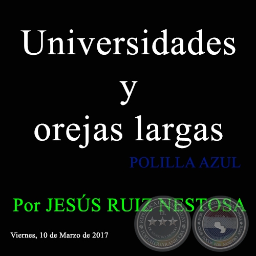 Universidades y orejas largas - POLILLA AZUL - Por JESS RUIZ NESTOSA - Viernes, 10 de Marzo de 2017